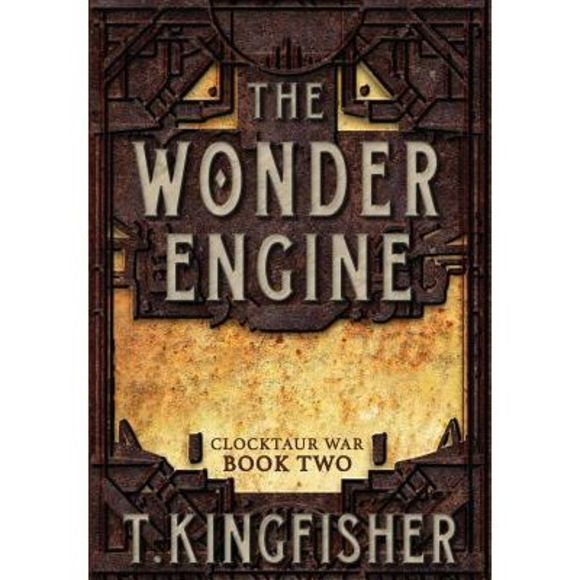 The Wonder Engine -- T. Kingfisher - Picture 1 of 1